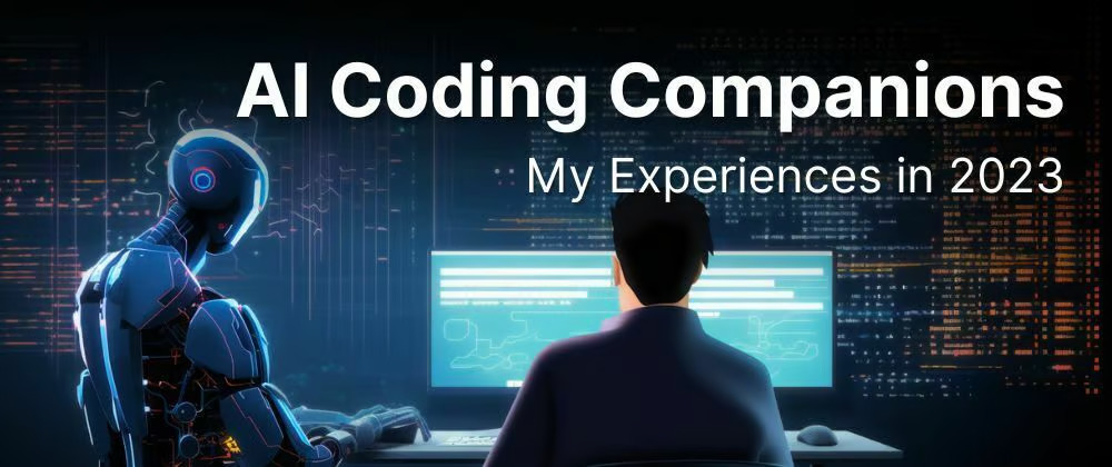 AI Coding Companions: My Experiences in 2023
